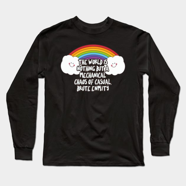 the world is nothing but a mechanical chaos of casual, brute enmity - Funny Nihilist Rainbow Statement Design Long Sleeve T-Shirt by DankFutura